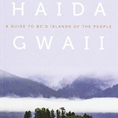 ✔️ Read Haida Gwaii: A Guide to BC's Islands of the People, Expanded Fifth Edition by  Dennis Ho