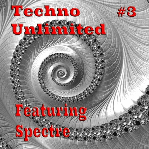 Techno Unlimited #3 Featuring - Spectre