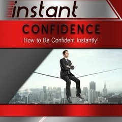 (PDF) Download Instant Confidence - How to Be Confident Instantly! BY : The Instant-Series