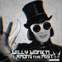 Willy Wonk'n - Among The Mist