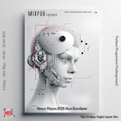 Mixpub Radio 31.05.2024 - DJs Steve Hayes & Ben Kershaw