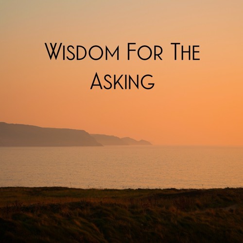 Wisdom for the Asking