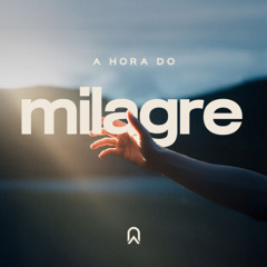 A hora do Milagre | Pr. Ariel de Góes