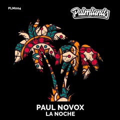 PAUL NOVOX - LA NOCHE [Palmlands Records]
