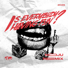 Is Everybody Having Fun? { NOJU Remix }