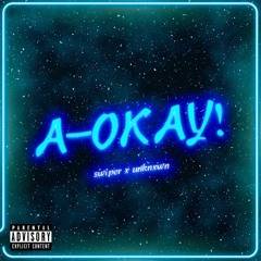 a-okay! ft. unknxwn (p. scotty brook x 808emotions)