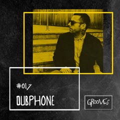 Grooves #017 - Dubphone