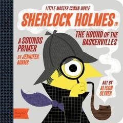 ❤ PDF Read Online ❤ Sherlock Holmes: A BabyLit? Sounds Primer full