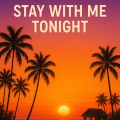 Stay with me tonight