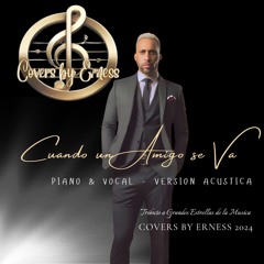 Erness - Cuando Un Amigo Se Va  - CoversbyErness 2024  [Piano&Vocal Acustic]
