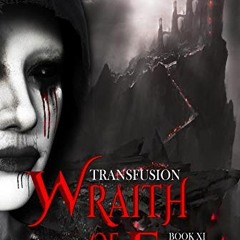 READ EPUB 📦 Wraith Of Fire: A Vampire King Paranormal Romance (Transfusion Book 11)