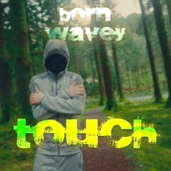 BornWavey - touch (grafter rap remix)