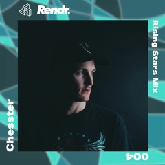 Rendr's Rising Stars Mix : Chesster