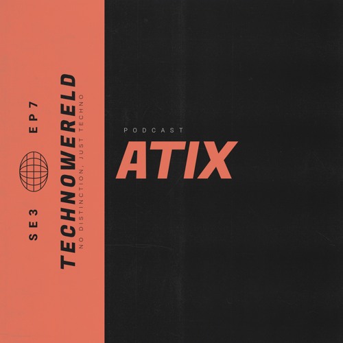 Atix | Techno Wereld Podcast SE3EP7