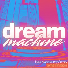 Dream Machine (Beanwave.mp3 Mix)