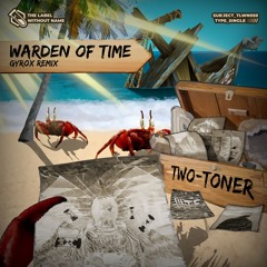 Two-Toner - Warden Of Time (Gyrox Remix)
