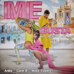 Anitta, Cardi B, Myke Towers - Me Gusta (Mauro Mozart Dub Trible Mix)