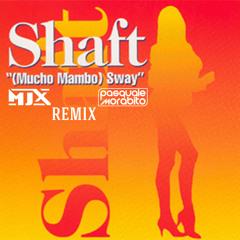 Shaft - Sway (Mucho Mambo) (MJX & Pasquale Morabito Remix Radio Edit)