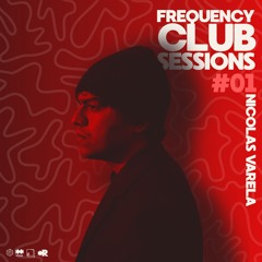 Frequency Club Sessions #01 By Nicolas Varela (ARG)