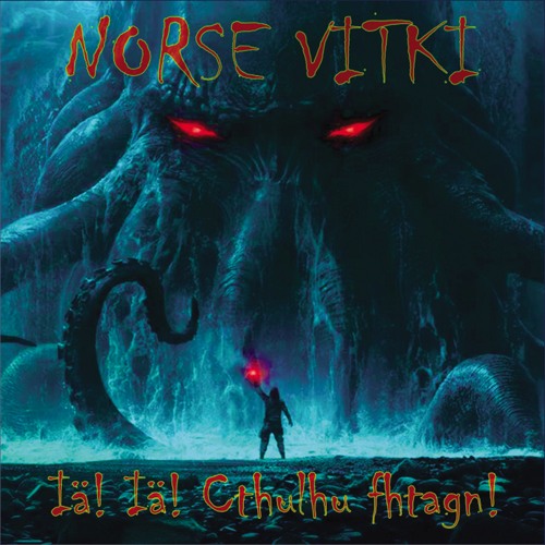 Ia Ia Cthulhu Fhtagn by Norse Vitki