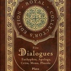 Free read✔ Plato: Five Dialogues: Euthyphro, Apology, Crito, Meno, Phaedo (Royal Collectors Edit