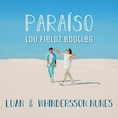 Paraíso - Luan E Whindersson Nunes (Lou Fieldz Bootleg)