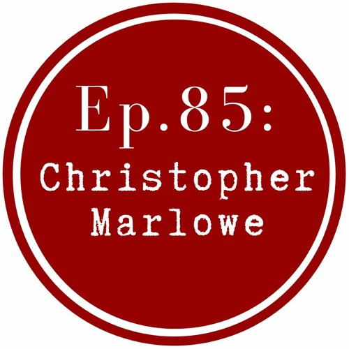 Get Lit Episode 85: Christopher Marlowe