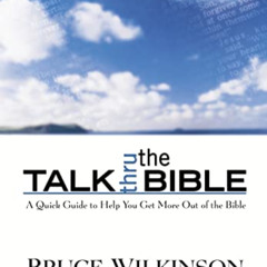 [GET] EBOOK ✓ Talk Thru the Bible: A Quick Guide to Help You Get More Out of the Bibl