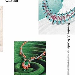 [ACCESS] EPUB 📪 Cartier: Beautés du Monde: High Jewelry and Precious Objects by  Fra