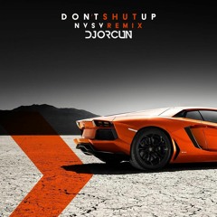 DJ ORCUN - Don't Shut Up (NVSV Remix)