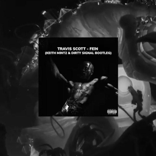 Travis Scott - Fe!n (KeithMintz & DirtySignal Bootleg)