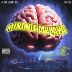 JESSE JAMES 211 - MIND OF A PLAYA ft. CHOZEN (PROD. BY J DA UNKNOWN)