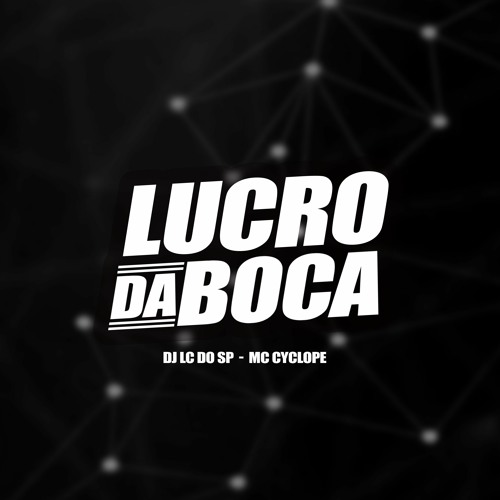 DJ LC DO SP & MC CYCLOPE - LUCRO DA BOCA