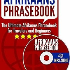 ? Afrikaans Phrasebook: The Ultimate Afrikaans Phrasebook for Travelers and Beginners (Audio In