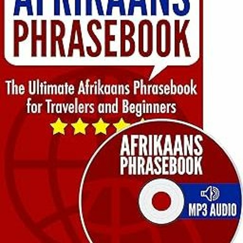 ? Afrikaans Phrasebook: The Ultimate Afrikaans Phrasebook for Travelers and Beginners (Audio In