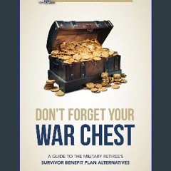 ebook read [pdf] 🌟 Don't Forget Your War Chest: Full Bird Edition: A Guide to Survivor Benefit Pla