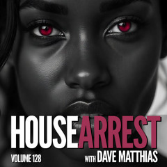 HouseArrest | Volume 128