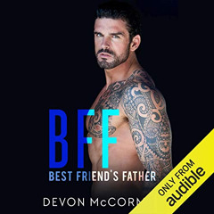 Access EBOOK 📝 BFF: Best Friend's Father by  Devon McCormack,Michael Dean,LLC Treyco
