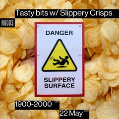 Tasty Bits w/ Slippery Crisps 22.05.24