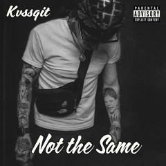 Not The Same (prod. mickwreaker)