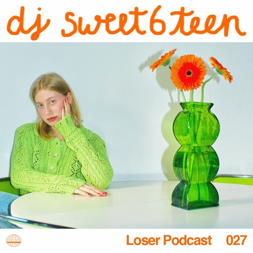 Loser Podcast 027 - DJ Sweet6teen