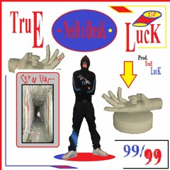 True Luck - Need a Break [Prod. True Luck]