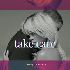 take care (swaysroom edit)