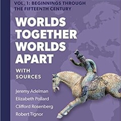 PDF/BOOK Worlds Together, Worlds Apart: A History of the World from the Beginnings of