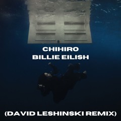 Chihiro - Billie Eilish (David Leshinski Melodic Techno Remix) (Extended Mix) [Formant Shifted]