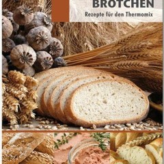 ebook Brot und Brötchen Rezepte geeignet für den Thermomix: knusprige Backwaren und beliebte Aufst