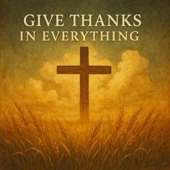 Give Thanks in Everything