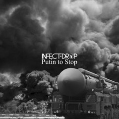 Infect Drop - Putin To Stop (Extended)