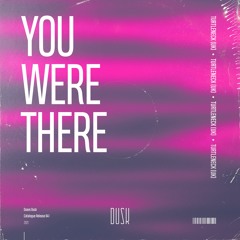 You Were There (DUSK)