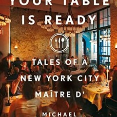 ❤️ Read Your Table Is Ready: Tales of a New York City Maître D' by  Michael Cecchi-Azzolina